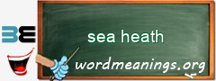 WordMeaning blackboard for sea heath